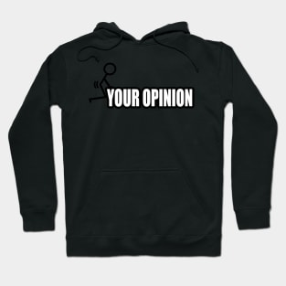 F Your Opinion Hoodie